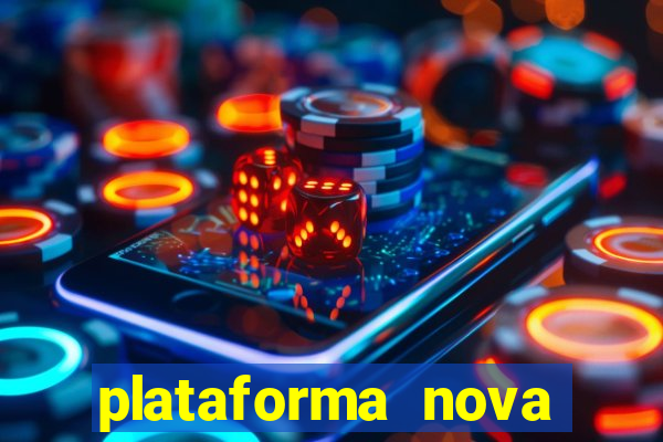 plataforma nova pagando muito